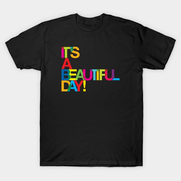 Its a beautiful day T-Shirt by DesignsandSmiles